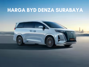 Harga BYD Denza Surabaya